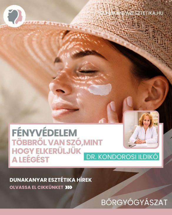 Fényvédelem többről van szó,mint hogy elkerüljük a leégést – Dr. Kondorosi Ildikó